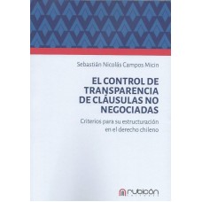 El Control de Transparencia de Cláusulas no Negociadas, Criterios Para su Estructuración en el Derecho Chileno